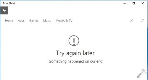 FIX Try Again Later Something Happened On Our End For Store App In Windows 10