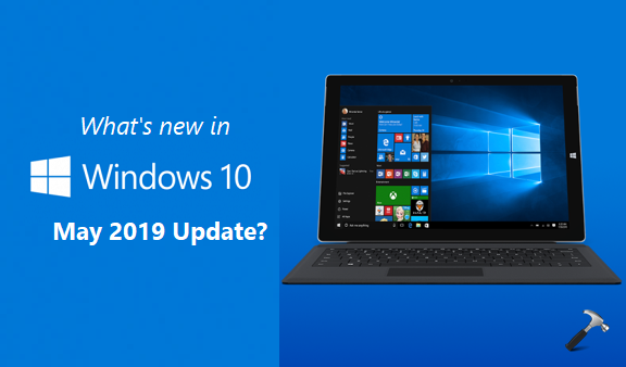 List Of New Features In Windows 10 V1903 (May 2019 Update)